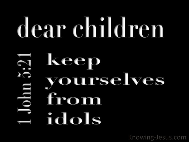 1 John 5:21 Keep Yourselves From Idols (black)